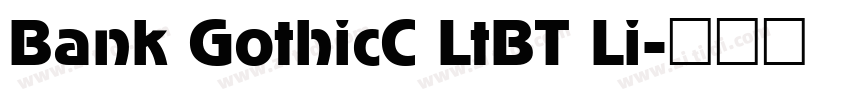 Bank GothicC LtBT Li字体转换 Bank GothicC LtBT Li字体转换